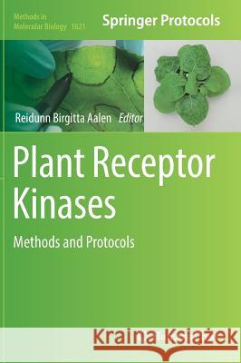 Plant Receptor Kinases: Methods and Protocols Aalen, Reidunn Birgitta 9781493970629