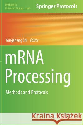 Mrna Processing: Methods and Protocols Shi, Yongsheng 9781493972036 Humana Press
