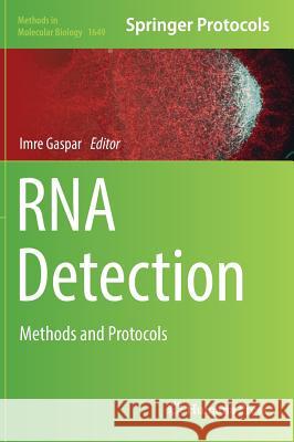 RNA Detection: Methods and Protocols Gaspar, Imre 9781493972128 Humana Press