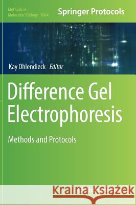 Difference Gel Electrophoresis: Methods and Protocols Ohlendieck, Kay 9781493972678 Humana Press