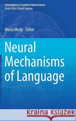 Neural Mechanisms of Language Maria Mody 9781493973231 Springer