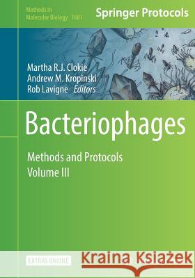 Bacteriophages: Methods and Protocols, Volume 3 Clokie, Martha R. J. 9781493973415 Humana Press