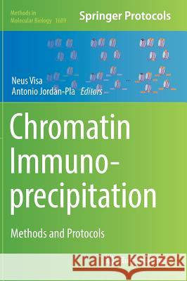 Chromatin Immunoprecipitation: Methods and Protocols Visa, Neus 9781493973798