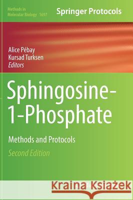 Sphingosine-1-Phosphate: Methods and Protocols Pébay, Alice 9781493974122 Humana Press