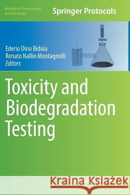 Toxicity and Biodegradation Testing Ederio Dino Bidoia Renato Nallin Montagnolli 9781493974245 Humana Press