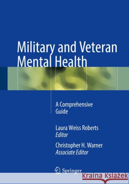 Military and Veteran Mental Health: A Comprehensive Guide Roberts, Laura Weiss 9781493974368