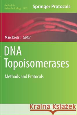 DNA Topoisomerases: Methods and Protocols Drolet, Marc 9781493974580 Humana Press