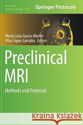 Preclinical MRI: Methods and Protocols García Martín, María Luisa 9781493975303 Humana Press