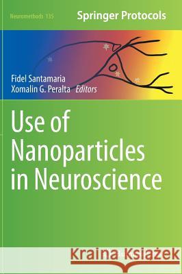 Use of Nanoparticles in Neuroscience Fidel Santamaria Xomalin Peralta 9781493975822 Humana Press