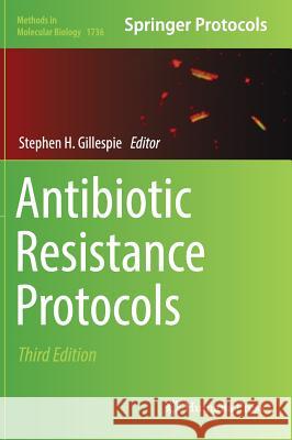 Antibiotic Resistance Protocols Stephen H. Gillespie 9781493976362