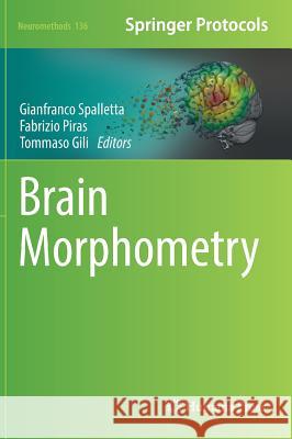 Brain Morphometry Gianfranco Spalletta Fabrizio Piras Tommaso Gili 9781493976454 Humana Press