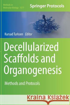 Decellularized Scaffolds and Organogenesis: Methods and Protocols Turksen, Kursad 9781493976553 Humana Press