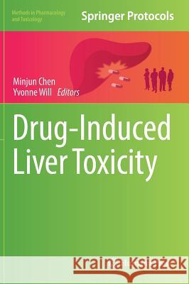 Drug-Induced Liver Toxicity Minjun Chen Yvonne Will 9781493976768 Humana Press