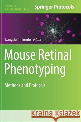 Mouse Retinal Phenotyping: Methods and Protocols Tanimoto, Naoyuki 9781493977192 Humana Press