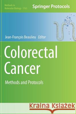 Colorectal Cancer: Methods and Protocols Beaulieu, Jean-François 9781493977642
