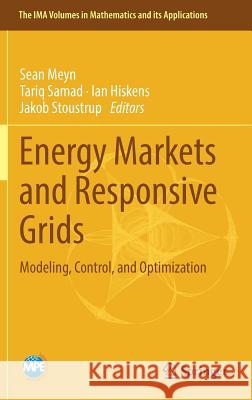 Energy Markets and Responsive Grids: Modeling, Control, and Optimization Meyn, Sean 9781493978212