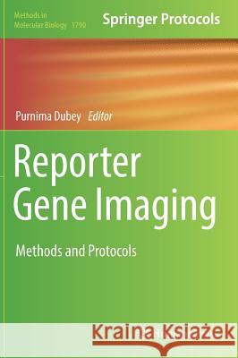 Reporter Gene Imaging: Methods and Protocols Dubey, Purnima 9781493978588 Humana Press
