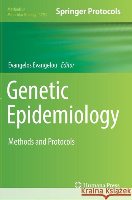 Genetic Epidemiology: Methods and Protocols Evangelou, Evangelos 9781493978670