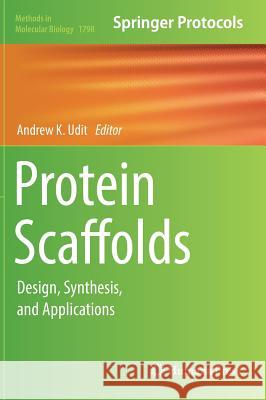 Protein Scaffolds: Design, Synthesis, and Applications Udit, Andrew K. 9781493978922 Humana Press