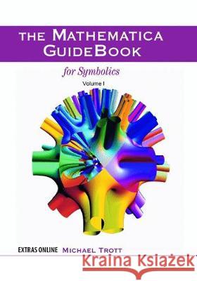 The Mathematica GuideBook for Symbolics Michael Trott 9781493979141