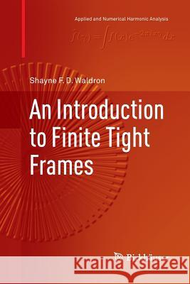 An Introduction to Finite Tight Frames Shayne F. D. Waldron 9781493979202 Birkhauser