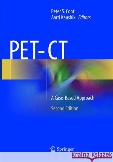Pet-CT: A Case-Based Approach Conti, Peter S. 9781493979233 Springer