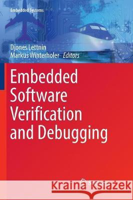 Embedded Software Verification and Debugging Djones Lettnin Markus Winterholer 9781493979318 Springer
