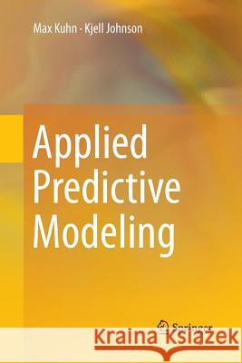 Applied Predictive Modeling Max Kuhn Kjell Johnson 9781493979363 Springer