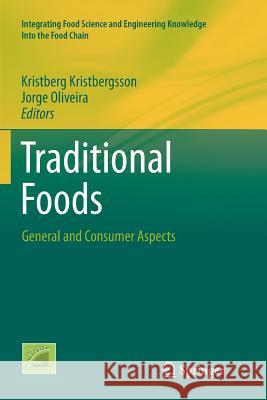 Traditional Foods : General and Consumer Aspects Kristberg Kristbergsson Jorge Oliveira  9781493979400 