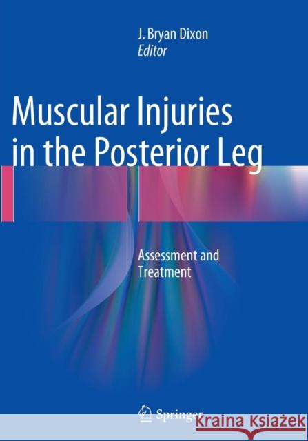 Muscular Injuries in the Posterior Leg: Assessment and Treatment Dixon, J. Bryan 9781493979417 Springer