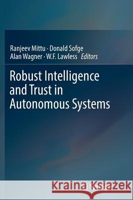 Robust Intelligence and Trust in Autonomous Systems Ranjeev Mittu Donald Sofge Alan Wagner 9781493979462