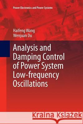Analysis and Damping Control of Power System Low-Frequency Oscillations Wang, Haifeng 9781493979523