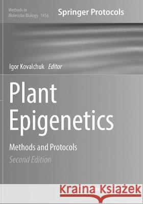 Plant Epigenetics: Methods and Protocols Kovalchuk, Igor 9781493979561 Humana Press