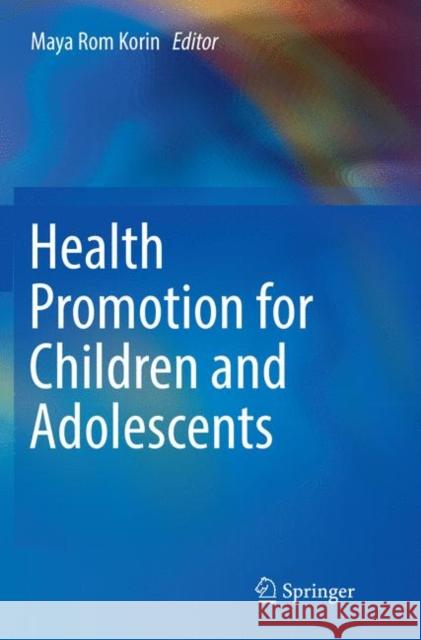 Health Promotion for Children and Adolescents Maya Rom Korin 9781493979578 Springer