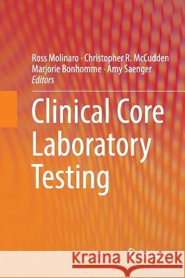 Clinical Core Laboratory Testing Ross Molinaro Christopher R. McCudden Marjorie Bonhomme 9781493979585 Springer