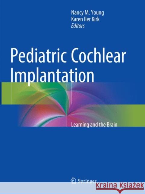 Pediatric Cochlear Implantation: Learning and the Brain Young, Nancy M. 9781493979738