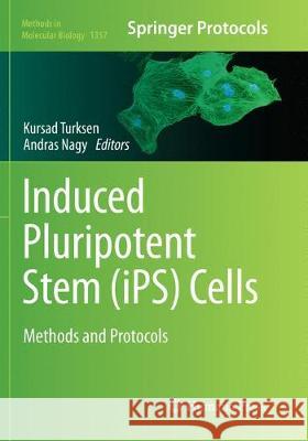 Induced Pluripotent Stem (Ips) Cells: Methods and Protocols Turksen, Kursad 9781493979813