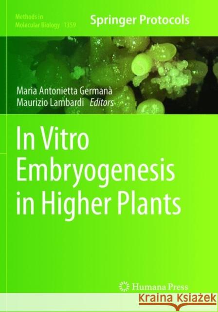 In Vitro Embryogenesis in Higher Plants Maria Antonietta Germana Maurizio Lambardi  9781493979820