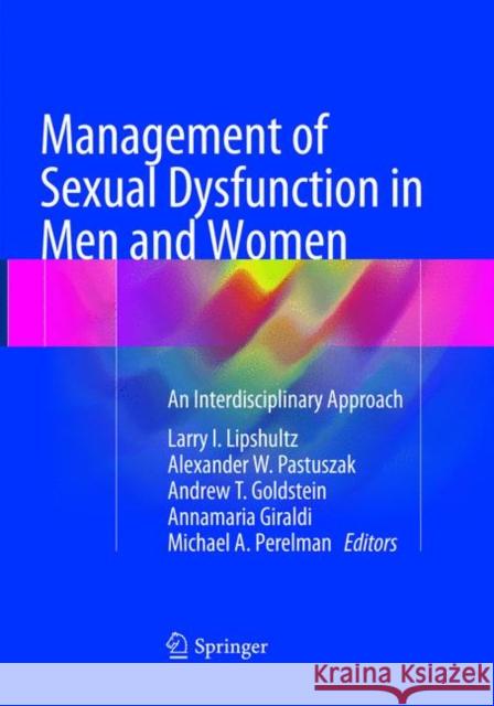 Management of Sexual Dysfunction in Men and Women: An Interdisciplinary Approach Lipshultz, Larry I. 9781493979868 Springer