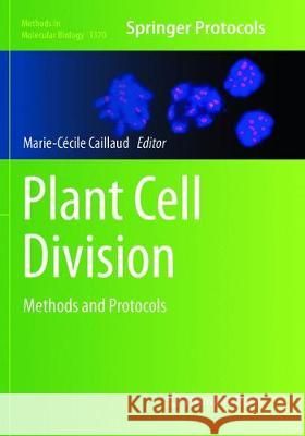 Plant Cell Division: Methods and Protocols Caillaud, Marie-Cécile 9781493979882 Humana Press Inc.