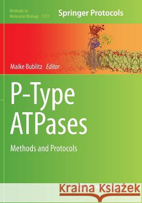 P-Type Atpases: Methods and Protocols Bublitz, Maike 9781493979950