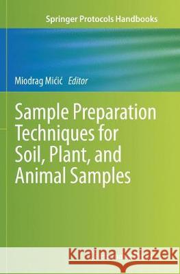 Sample Preparation Techniques for Soil, Plant, and Animal Samples Miodrag MICIC 9781493979967 Humana Press