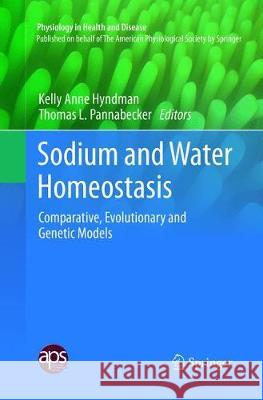 Sodium and Water Homeostasis: Comparative, Evolutionary and Genetic Models Hyndman, Kelly Anne 9781493979998 Springer