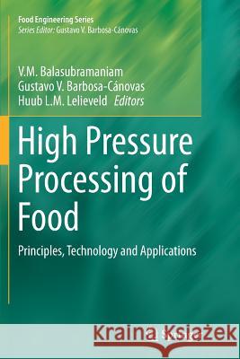 High Pressure Processing of Food: Principles, Technology and Applications Balasubramaniam, V. M. 9781493980031 Springer