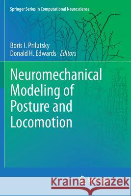 Neuromechanical Modeling of Posture and Locomotion Boris I. Prilutsky Donald H. Edwards 9781493980086 Springer