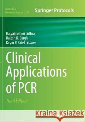 Clinical Applications of PCR Rajyalakshmi Luthra Rajesh Singh Keyur Pravinchandra Patel 9781493980307 Humana Press