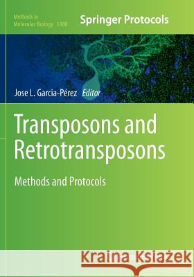 Transposons and Retrotransposons: Methods and Protocols Garcia Perez, Jose Luis 9781493980338