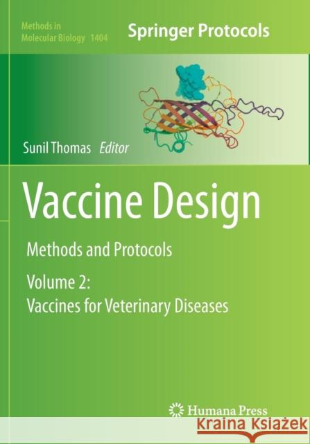 Vaccine Design: Methods and Protocols, Volume 2: Vaccines for Veterinary Diseases Thomas, Sunil 9781493980390 Humana Press