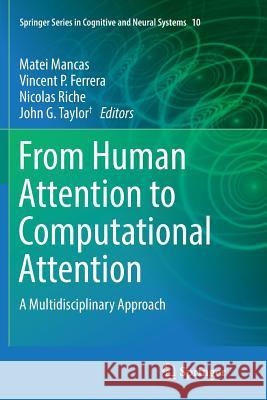 From Human Attention to Computational Attention: A Multidisciplinary Approach Mancas, Matei 9781493980505 Springer