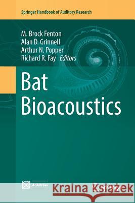 Bat Bioacoustics M. Brock Fenton Alan D. Grinnell Arthur N. Popper 9781493980673 Springer